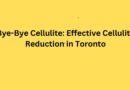 Bye-Bye Cellulite: Effective Cellulite Reduction in Toronto